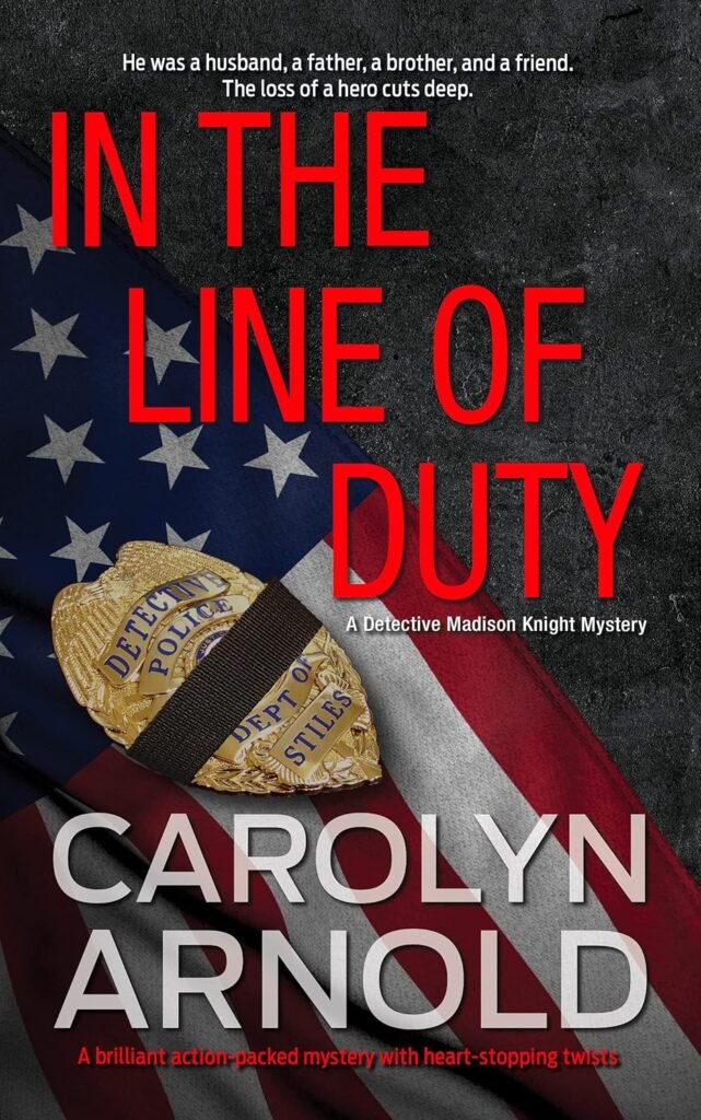 In the Line of Duty: A brilliant action-packed mystery with heart-stopping twists (Detective Madison Knight Series Book 7)     Kindle Edition