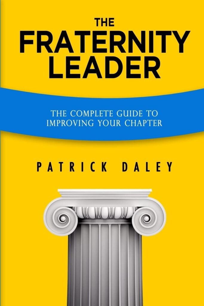 The Fraternity Leader: The Complete Guide to Improving Your Chapter     Paperback – June 11, 2011