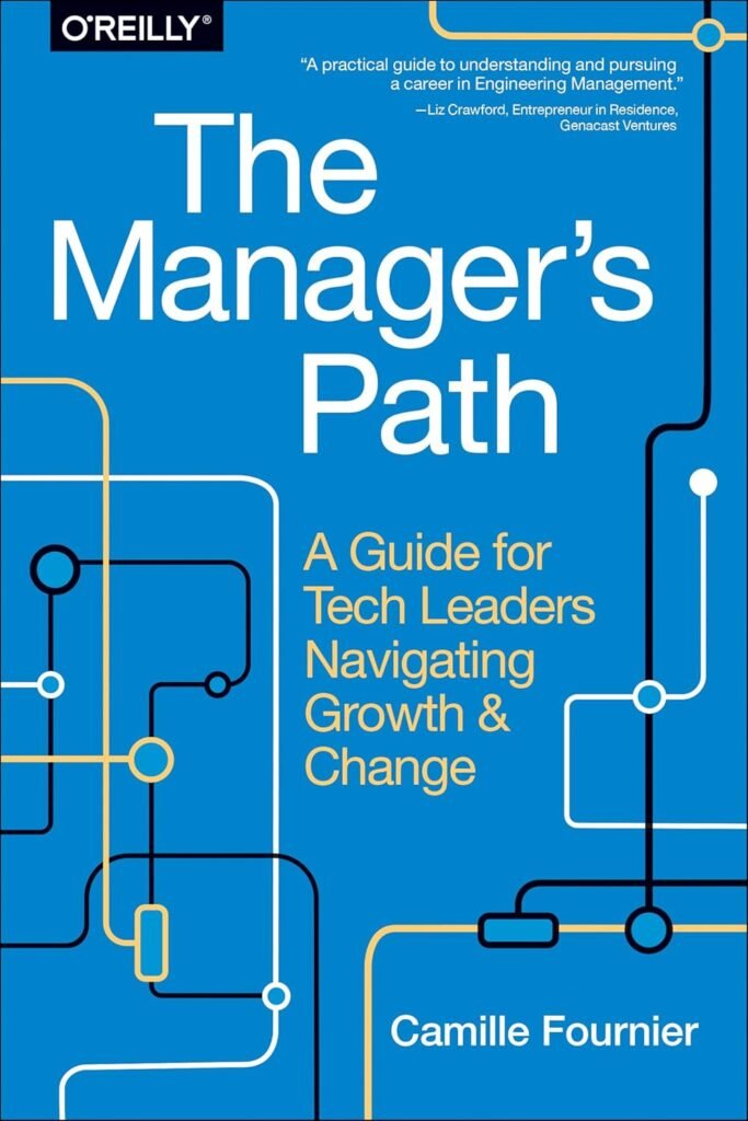 The Managers Path: A Guide for Tech Leaders Navigating Growth and Change     1st Edition