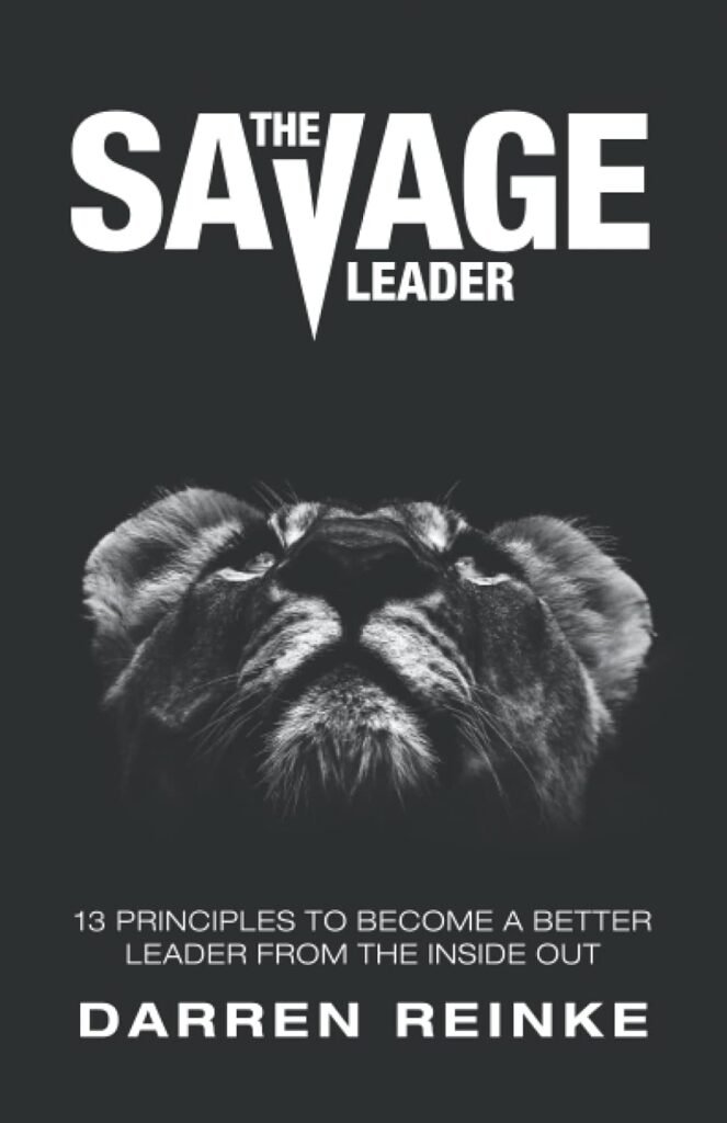 The Savage Leader: 13 Principles to Become a Better Leader from the Inside Out     Paperback – January 4, 2021